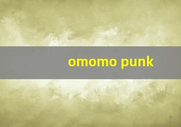 omomo punk